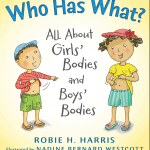 Who Has What? : All About Girls’ Bodies and Boys’ Bodies